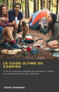 Title: Le guide ultime du camping (Hiddenstuff Entertainment), Author: John Johnson