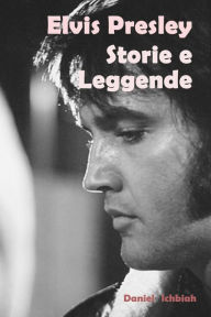 Title: Elvis Presley, storie e leggende, Author: Daniel Ichbiah