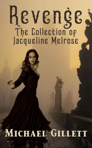 Title: The Collection of Jacqueline Melrose - Revenge, Author: Michael Gillett