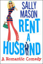Rent a Husband: a Romantic Comedy (Crazy Love, #1)