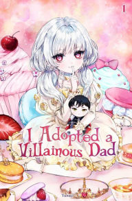 Title: I Adopted a Villainous Dad Vol. 1 (novel), Author: Yunsul