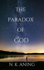 Title: The Paradox of God, Author: N.K. Aning