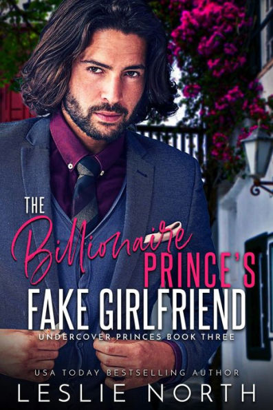 The Billionaire Prince's Fake Girlfriend (Undercover Princes, #3)