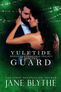 Yuletide Guard (Christmas Romantic Suspense, #5)