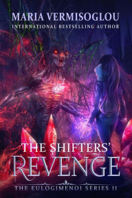Title: The Shifters' Revenge (The Eulogimenoi Series, #2), Author: Maria Vermisoglou