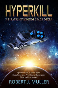 Title: Hyperkill (The Pirates of Khonoë, #1), Author: Robert J. Muller