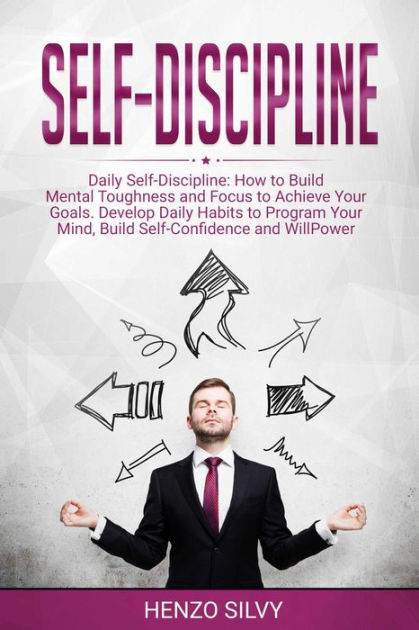 Self Discipline: Daily Self-Discipline: How to Build Mental Toughness ...