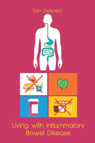 Title: Living With Inflammatory Bowel Disease, Author: Sam Dickinson