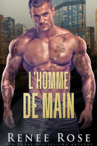 Title: L'Homme de Main (La Bratva de Chicago, #5), Author: Renee Rose