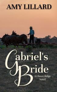 Title: Gabriel's Bride (Clover Ridge Series, #3), Author: Amy Lillard