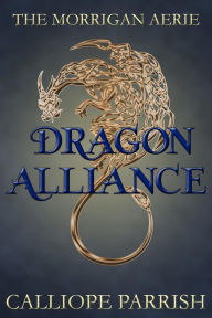 Title: Dragon Alliance (The Morrigan Aerie, #2), Author: Calliope Parrish