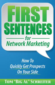 Title: First Sentences For Network Marketing: How to Quickly Get Prospects on Your Side, Author: Tom 