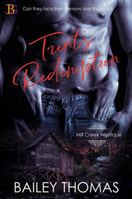 Title: Trent's Redemption (Mill Creek Mystique, #1), Author: Bailey Thomas