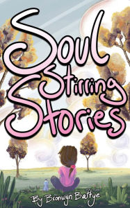 Title: Soul Stirring Stories, Author: Bronwyn Battye