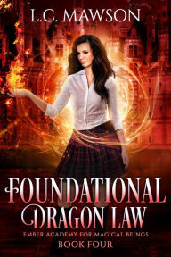 Title: Foundational Dragon Law (Ember Academy for Magical Beings, #4), Author: L.C. Mawson