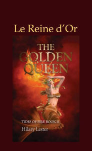 Title: Le Reine d'Or (FICTION / Fantasy / Epic), Author: Hilary Lester