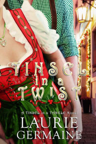 Title: Tinsel in a Twist, Author: Laurie Germaine