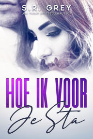 Title: Hoe ik voor je sta, Author: S.R. Grey