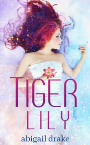 Title: Tiger Lily (Dark Blossoms, #1), Author: Abigail Drake