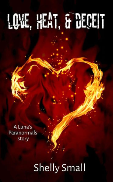 Love, Heat & Deceit (Luna's Paranormals, #4)
