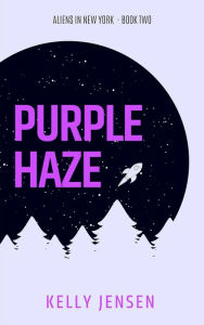 Title: Purple Haze (Aliens in New York, #2), Author: Kelly Jensen