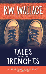 Title: Tales From the Trenches, Author: R.W. Wallace