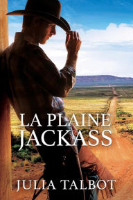 Title: La Plaine Jackass (Riding Cowboy Flats, #1), Author: Julia Talbot