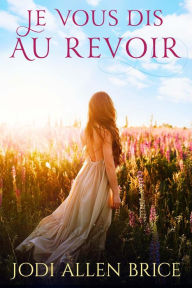 Title: Je vous dis au revoir, Author: Jodi Vaughn