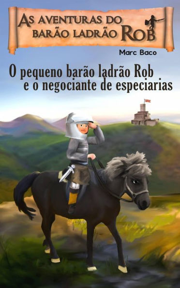 O pequeno barão ladrão Rob e o negociante de especiarias (1, #1)