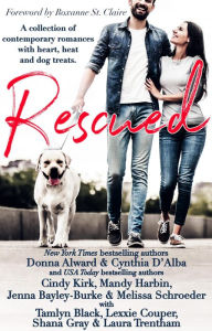 Title: Rescued: A Collection of Contemporary Romances with Heart, Heat and Dog Treats, Author: Cynthia D'Alba