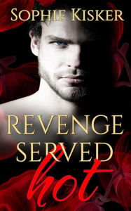 Title: Revenge Served Hot, Author: Sophie Kisker