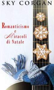 Title: Romanticismo e Miracoli di Natale, Author: Sky Corgan