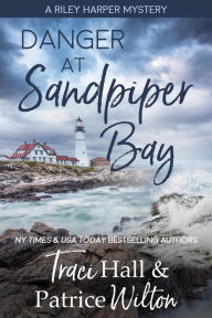 Title: Danger at Sandpiper Bay (A Riley Harper Mystery, #2), Author: Traci Hall