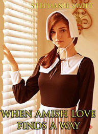 Title: When Amish Love Finds A Way, Author: Stephanie Swift