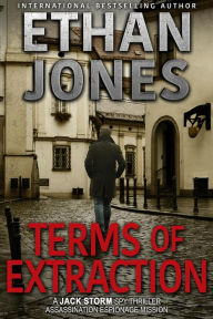 Title: Terms of Extraction (Jack Storm Spy Thriller Series, #6), Author: Ethan Jones