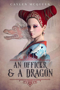 Title: An Officer & A Dragon (Airships & Dragons, #2), Author: Caylen McQueen