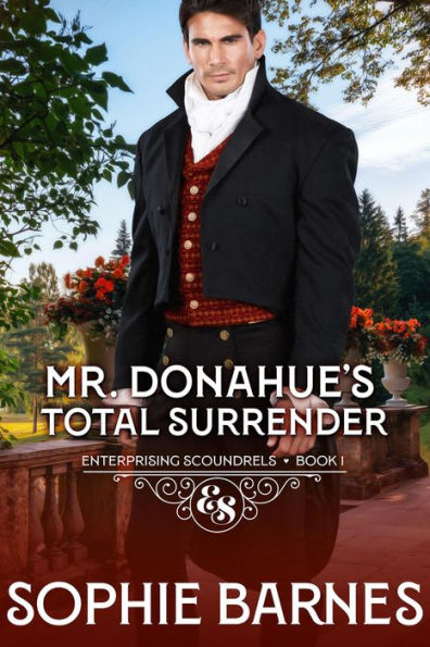 Mr. Donahue's Total Surrender (Enterprising Scoundrels, #1)