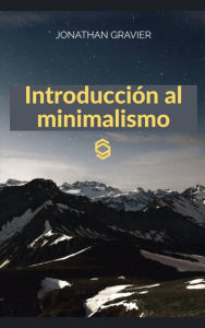 Title: Introducción al minimalismo, Author: Jonathan GRAVIER