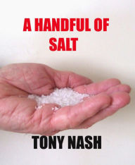 Title: A Handful Of Salt, Author: TONY NASH