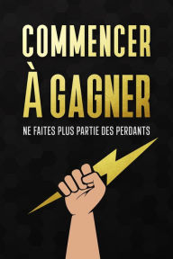 Title: Commencer à gagner, Author: Renaud Demaret