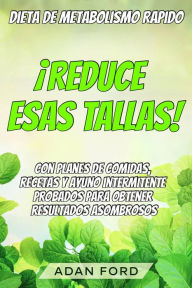 Title: dieta de metabolismo rapido: ¡reduce esas tallas!, Author: Adan Ford