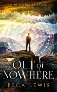 Title: Out Of Nowhere (Stories From Doveland, #8), Author: Beca Lewis