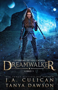 Title: Dreamwalker (Leyendas de los Caídos, #1), Author: J.A. Culican