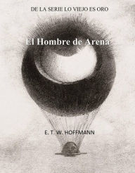 Title: El Hombre de Arena (Serie Lo Viejo Es Oro, #2), Author: E. T. W. HOFFMANN