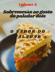 Title: Sobremesas ao gosto do paladar dois & O sabor do paladar, Author: Mario Aveiga