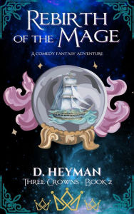 Title: Rebirth Of The Mage (Three Crowns, #2), Author: David Heyman