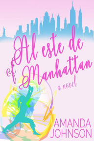 Title: Al este de Manhattan, Author: Amanda  Johnson