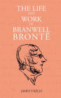 The Life and Work of Branwell Brontë