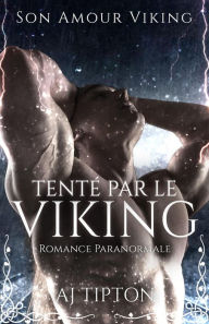 Title: Tenté par le Viking: Romance Paranormale (Son Amour Viking, #2), Author: AJ Tipton