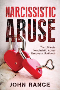 Title: Narcissistic Abuse The Ultimate Narcissistic Abuse Recovery Workbook, Author: John Range